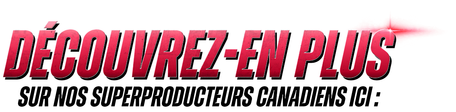 <span>Découvrez-en plus</span> sur nos Superproducteurs canadiens ici :